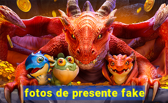 fotos de presente fake